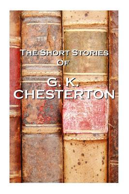 The Short Stories Of GK Chesterton