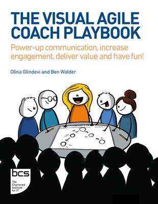 The Visual Agile Coach Playbook: Power-up communication, increase engagement, deliver value and have fun!