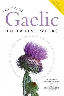 Scottish Gaelic in Twelve Weeks: With Audio Download Subscription