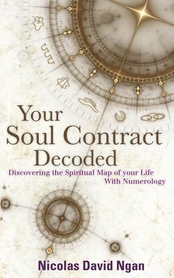 Your Soul Contract Decoded: Discover the Spiritual Map of Your Life with Numerology