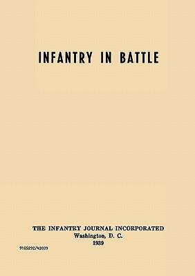 Infantry in Battle - The Infantry Journal Incorporated, Washington D.C., 1939