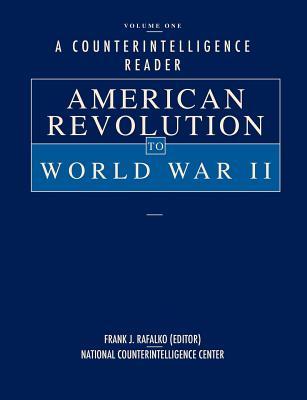 A Counterintelligence Reader, Volume I: American Revolution to World War II