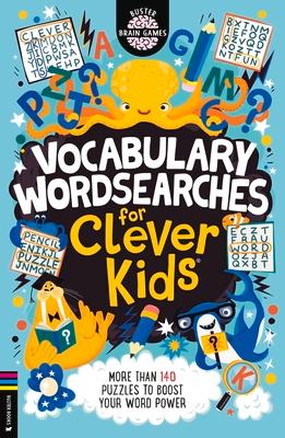 Vocabulary Wordsearches for Clever Kids(r): More Than 150 Puzzles to Boost Your Word Power Volume 21