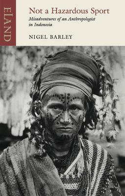 Not a Hazardous Sport: Misadventures of an Anthropologist in Indonesia Subscription