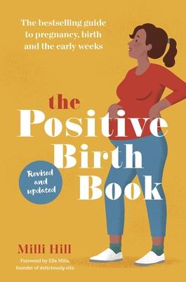 The Positive Birth Book: The Bestselling Guide to Pregnancy, Birth and the Early Weeks