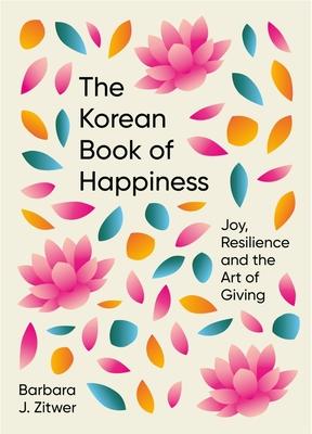 The Korean Book of Happiness: Joy, Resilience and the Art of Giving