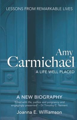 Amy Carmichael: A Life Well Placed