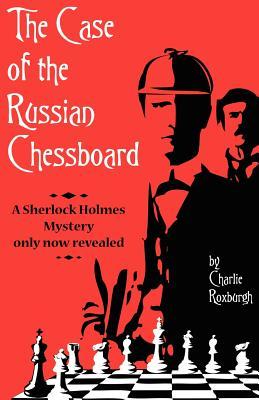 The Case of the Russian Chessboard: A Sherlock Holmes Mystery Only Now Revealed Subscription