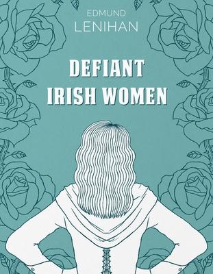 Defiant Irish Women