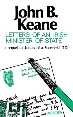 Letters of an Irish Minister of State: A Sequel to 'Letters of a Successful T.D.' Subscription