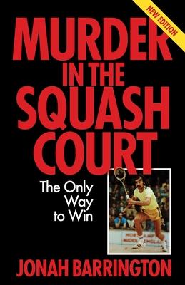 Murder in the Squash Court: The Only Way to Win