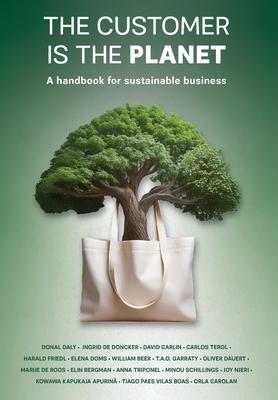 The Customer is the Planet: A handbook for sustainable business