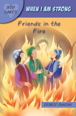 God Cares When I Am Strong: Friends in the Fire