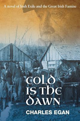 Cold is the Dawn: A Novel of Irish Exile and the Great Irish Famine