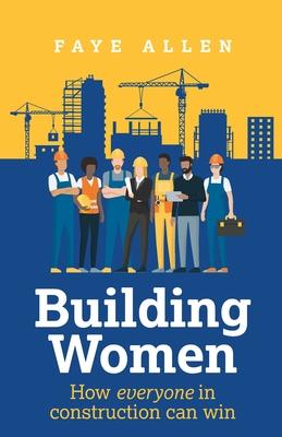 Building Women: How Everyone in Construction Can Win Subscription