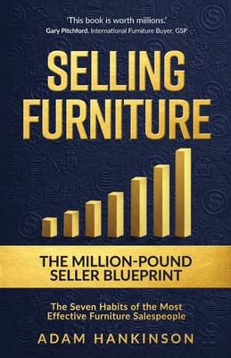 Selling Furniture: The Million-Pound Seller Blueprint The Seven Habits of the Most Effective Furniture Salespeople Subscription