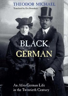 Black German: An Afro-German Life in the Twentieth Century by Theodor Michael