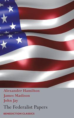 The Federalist Papers, Including the Constitution of the United States: (New Edition)