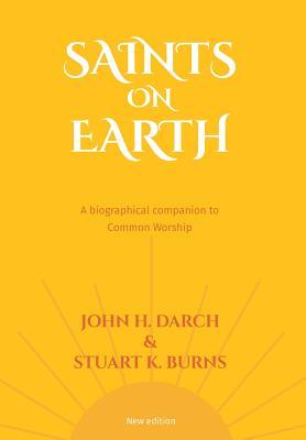 Common Worship: Saints on Earth Paperback Edition: A Biographical Companion to Common Worship