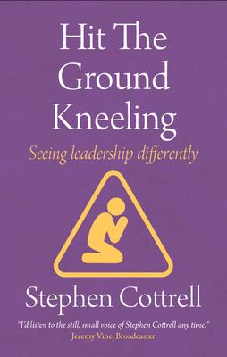 Hit the Ground Kneeling: Seeing Leadership Differently Subscription