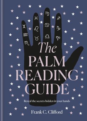 The Palm Reading Guide: Reveal the Secrets of the Tell Tale Hand