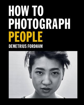 How to Photograph People: Learn to Take Incredible Portraits & More