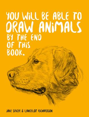 You Will Be Able to Draw Animals by the End of This Book