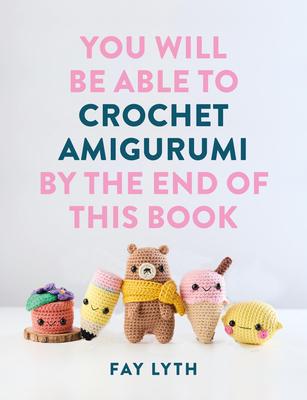 You Will Be Able to Crochet Amigurumi by the End of This Book Subscription