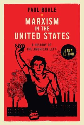 Marxism in the United States: Remapping the History of the American Left