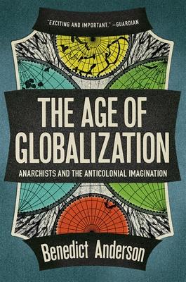 The Age of Globalization: Anarchists and the Anticolonial Imagination