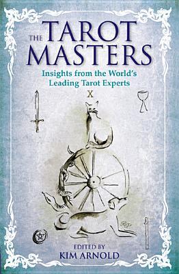 The Tarot Masters: Insights from the World's Leading Tarot Experts