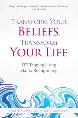 Transform Your Beliefs, Transform Your Life