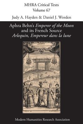 Aphra Behn's 'Emperor of the Moon' and its French Source 'Arlequin, Empereur dans la lune'