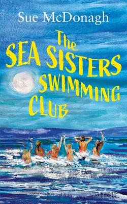 The Sea Sisters Swimming Club: An unputdownable romance about sisterhood and second chances