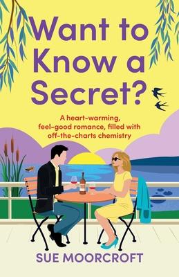 Want to Know a Secret?: The ultimate uplifting, feel-good, second-chance romance