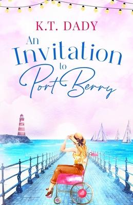 An Invitation to Port Berry: A joyful and uplifting romance about fresh starts and second chances