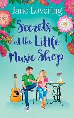 Secrets at the Little Music Shop: An emotional and heartwarming second chance romance