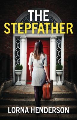 The Stepfather: An absolutely addictive psychological thriller full of twists