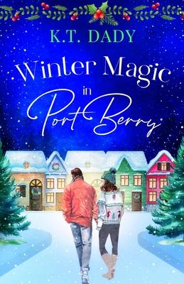 Winter Magic in Port Berry: A heartwarming, small town, Christmas romance of second-chances and new beginnings