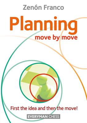 Planning: Move by Move - First the idea and then the move!