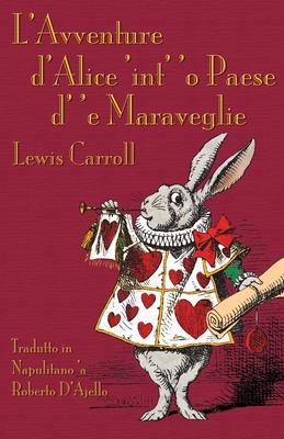 L'Avventure d'Alce 'int' 'o Paese d' 'e Maraveglie: Alice's Adventures in Wonderland in Neapolitan