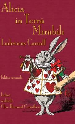 Alicia in Terra Mirabili: Alice's Adventures in Wonderland in Latin