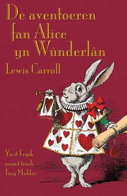 De aventoeren fan Alice yn Wnderln: Alice's Adventures in Wonderland in West Frisian