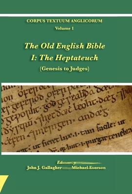 The Old English Bible - I. The Heptateuch