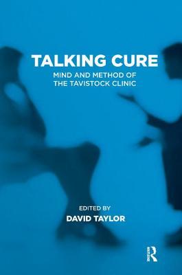 Talking Cure: Mind and Method of the Tavistock Clinic