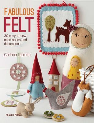 Fabulous Felt: 30 Easy-To-Sew Accessories and Decorations Subscription