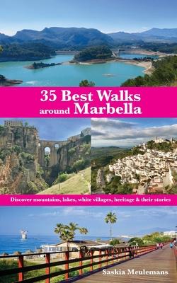 35 Best Walks around Marbella: Discover mountains, lakes, white villages, heritage & their stories