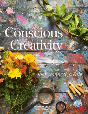 Conscious Creativity: Look, Connect, Create