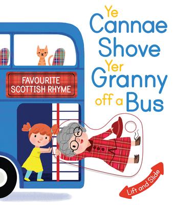 Ye Cannae Shove Yer Granny Off a Bus: A Favourite Scottish Rhyme with Moving Parts