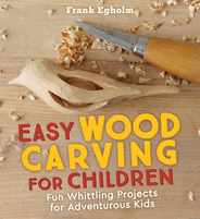 Easy Wood Carving for Children: Fun Whittling Projects for Adventurous Kids Subscription